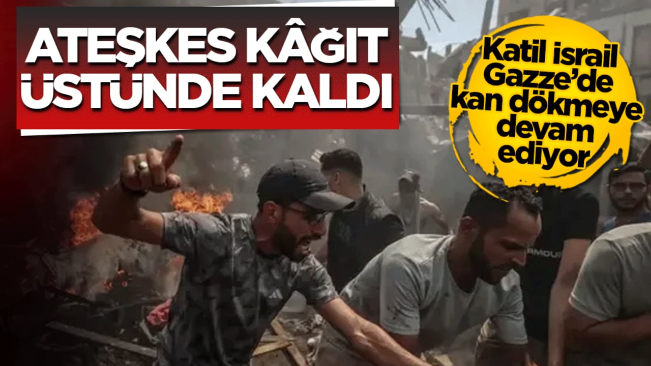 Ateşkes kağıt üstünde kaldı: Katil İsrail Gazze’de kan dökmeye devam ediyor