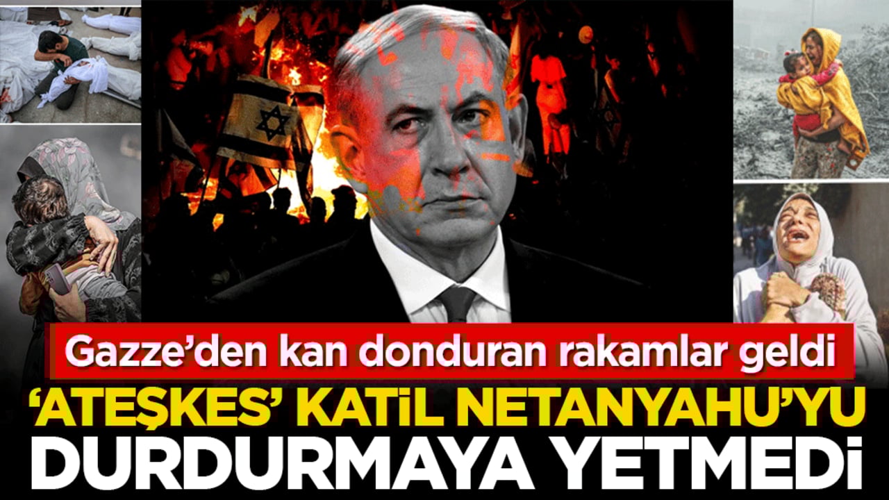 ‘Ateşkes’ katil Netanyahu'yu durdurmaya yetmedi! Gazze’den kan donduran rakamlar geldi