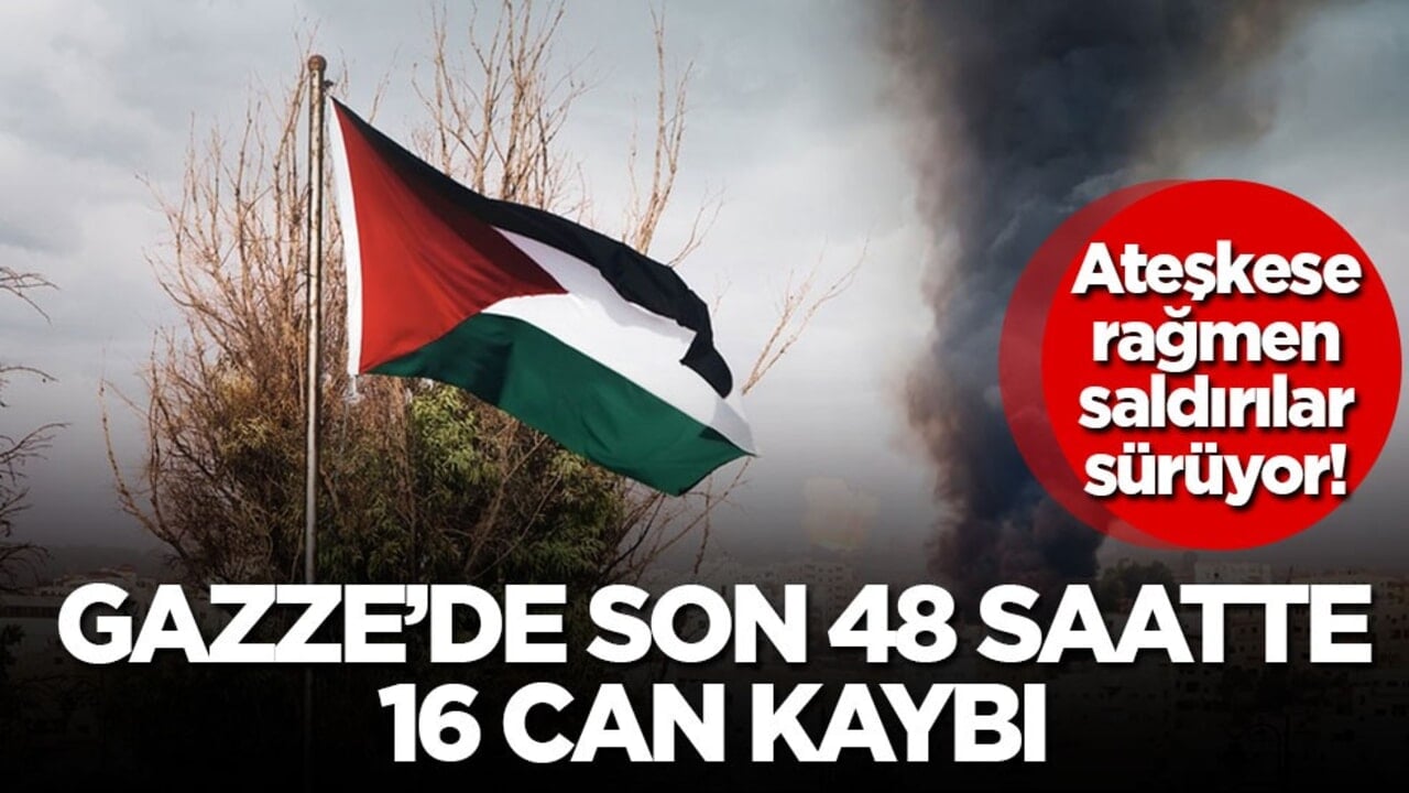 Ateşkese rağmen saldırılar sürüyor! Gazze’de son 48 saatte 16 can kaybı