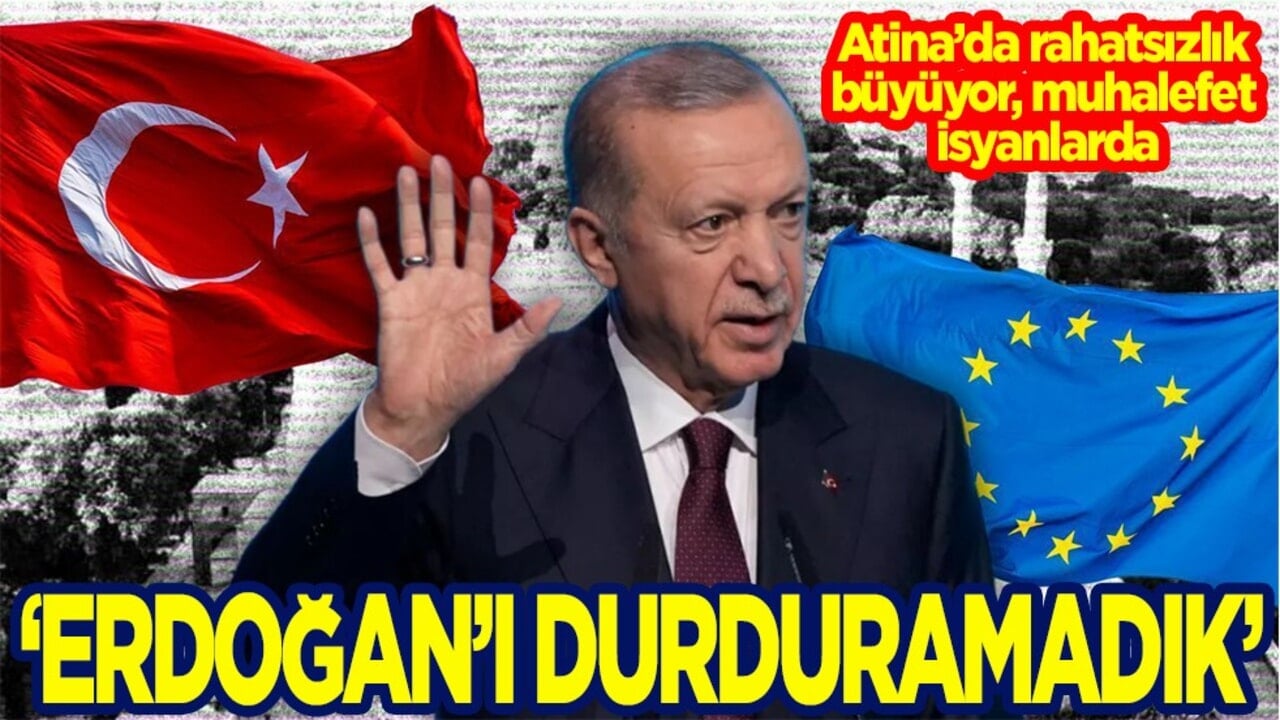 Atina’da rahatsızlık büyüyor, muhalefet isyanlarda. "Erdoğan'ı durduramadık"