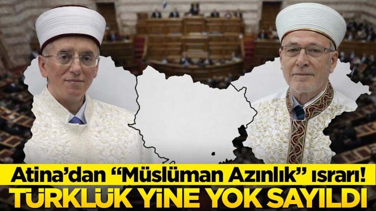 Atina’dan "Müslüman Azınlık" ısrarı! Türklük yine yok sayıldı
