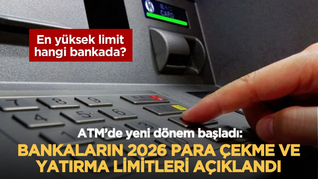 ATM’de yeni dönem başladı: Bankaların 2026 para çekme ve yatırma limitleri açıklandı… En yüksek limit hangi bankada?