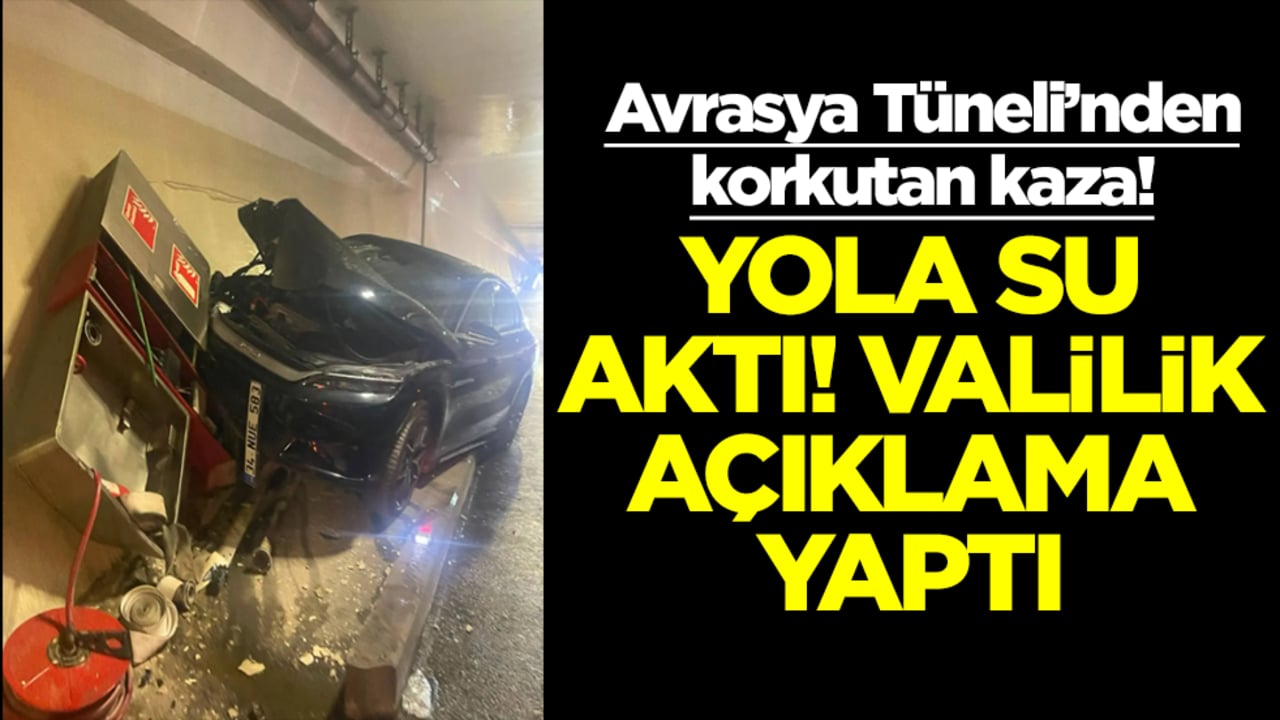 Avrasya Tüneli'nde korkutan kaza: Yola su aktı, valilik açıklama yaptı