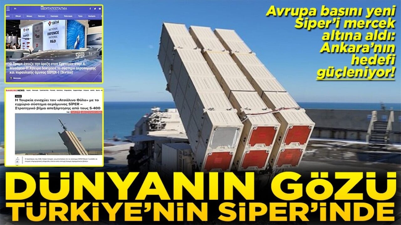 Avrupa basını yeni Siper’i mercek altına aldı Dünyanın gözü Türkiye’nin SİPER’inde
