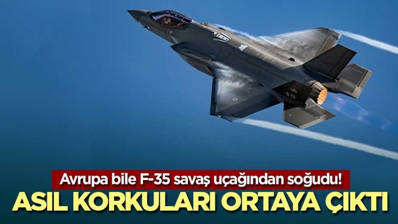 Avrupa bile F-35 savaş uçağından soğudu! Asıl korkuları ortaya çıktı