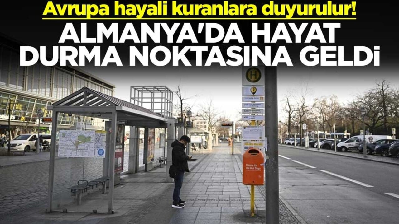 Avrupa hayali kuranlara duyurulur! Almanya'da hayat durma noktasına geldi