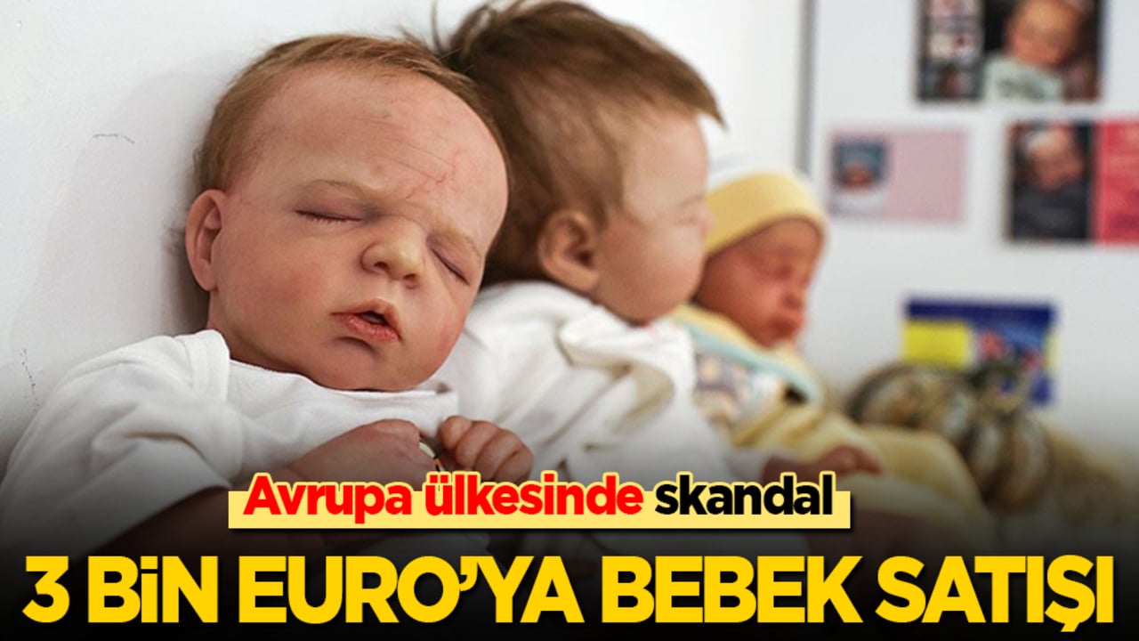 Avrupa ülkesinde skandal: 3 bin Euro'ya bebek satışı!