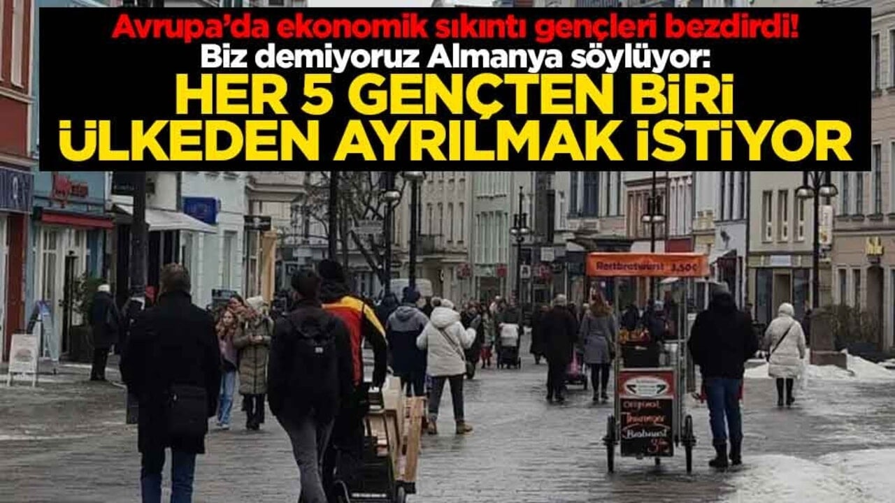 Avrupa’da ekonomik sıkıntı gençleri bezdirdi! Biz demiyoruz Almanya söylüyor: Her 5 gençten biri ülkeden ayrılmak istiyor