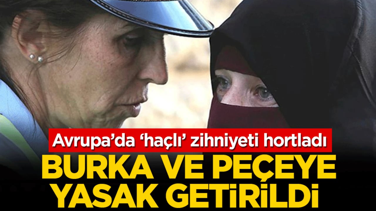 Avrupa’da ‘haçlı’ zihniyeti hortladı: O ülkede burka ve peçeye yasak getirildi