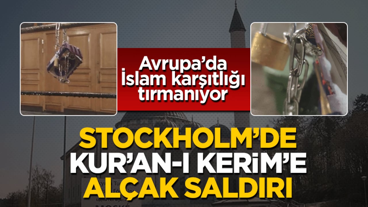 Avrupa’da İslam karşıtlığı tırmanıyor! Stockholm’de Kur’an-ı Kerim’e alçak saldırı