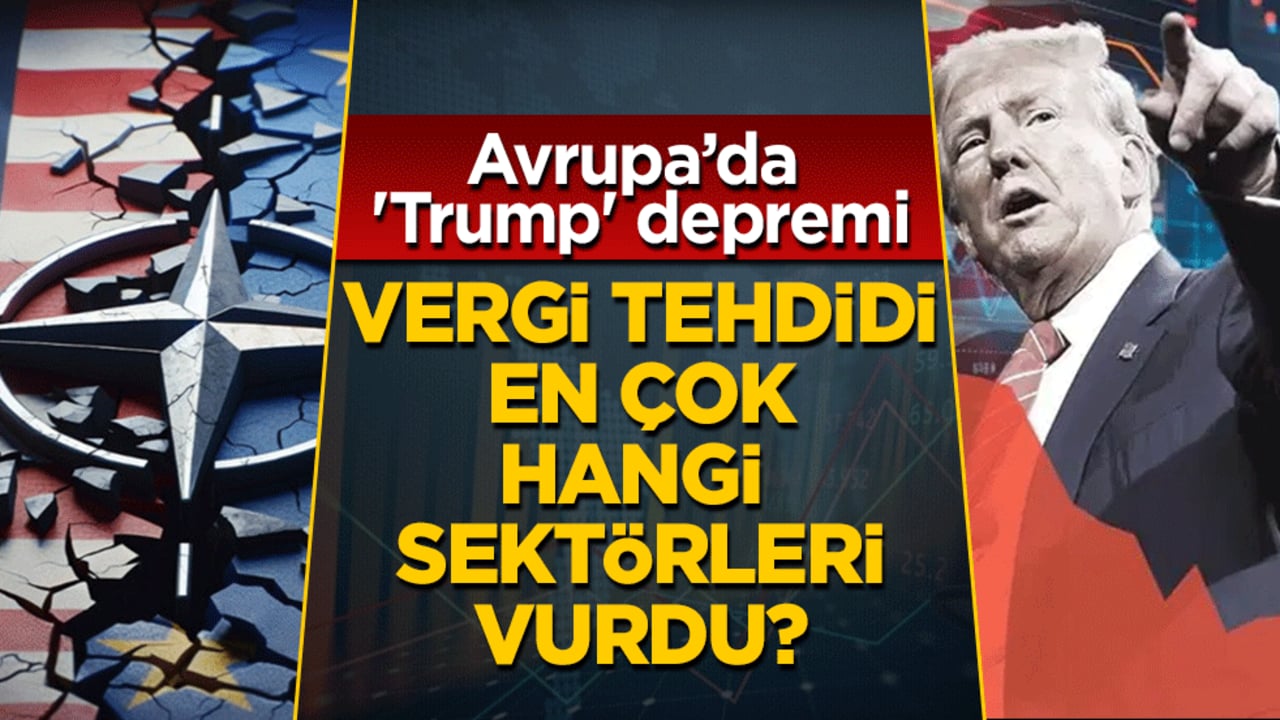 Avrupa’da 'Trump' depremi: Vergi tehdidi en çok hangi sektörleri vurdu? 