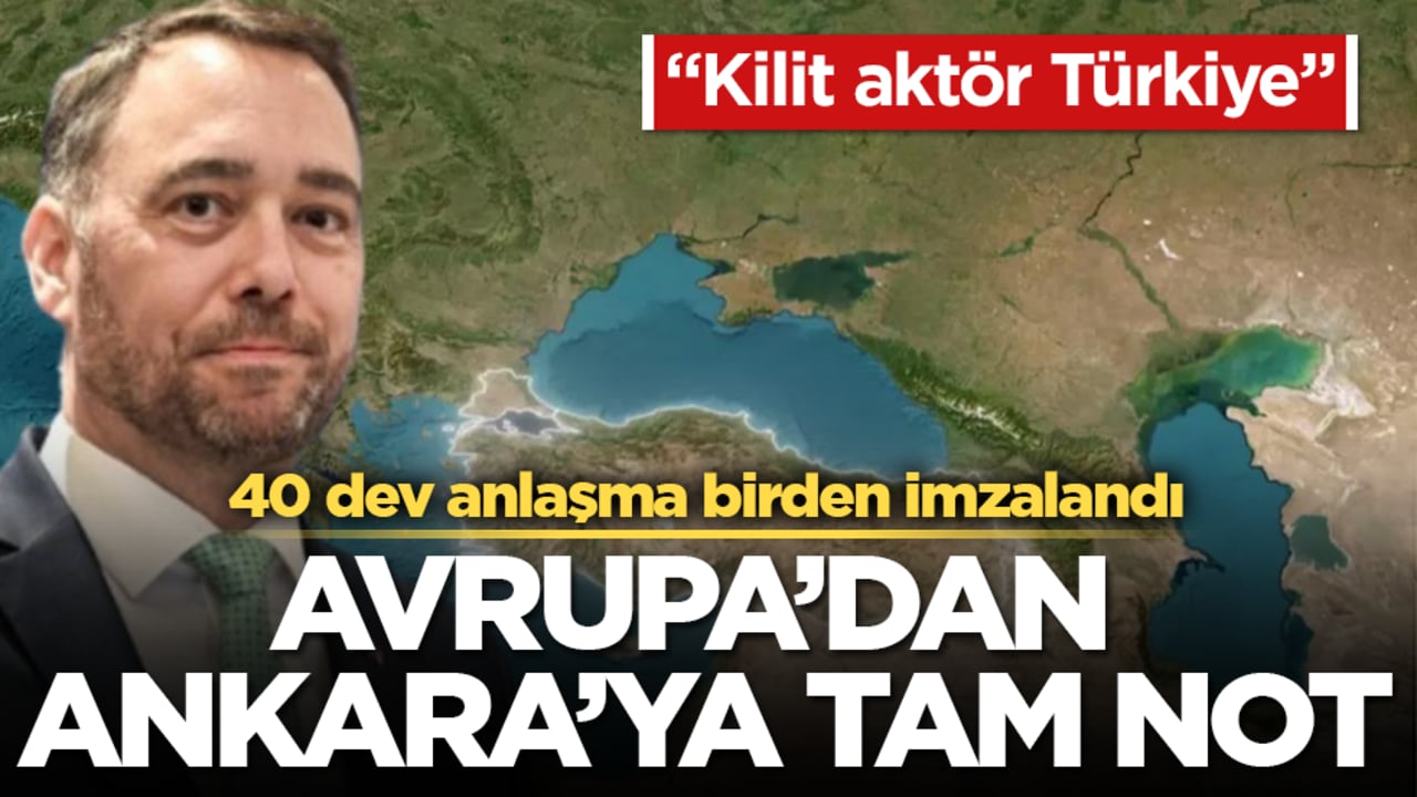 Avrupa’dan Ankara’ya tam not! 40 dev anlaşma birden imzalandı: "Kilit aktör Türkiye"