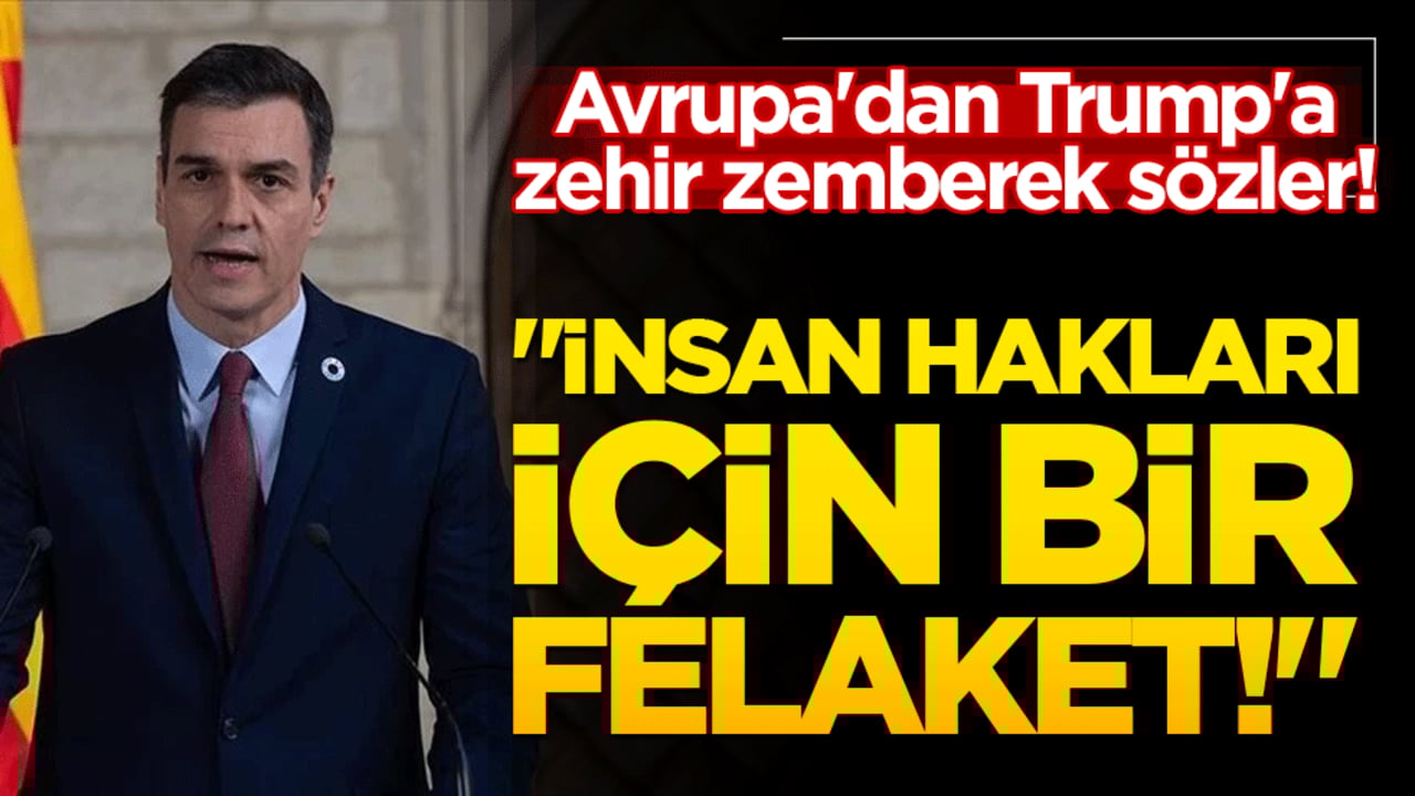 Avrupa'dan Trump'a zehir zemberek sözler! İspanyol liderden tarihi ayar