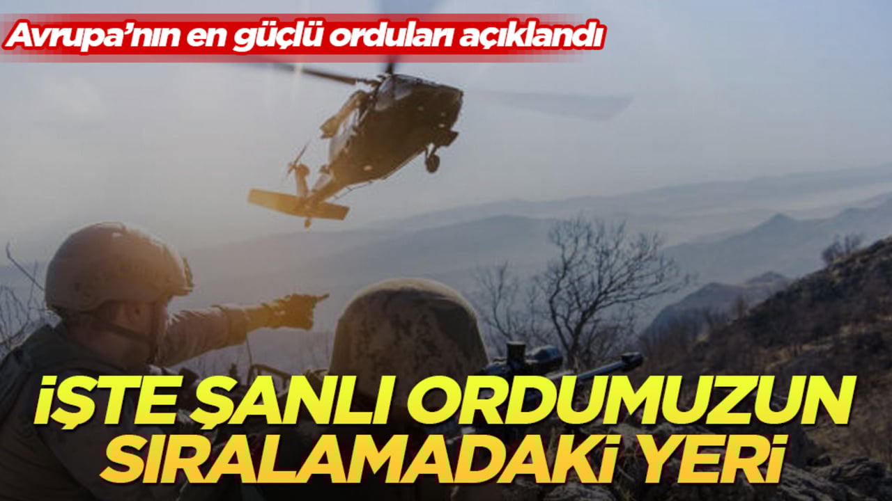 Avrupa’nın en güçlü orduları açıklandı: İşte şanlı ordumuzun sıralamadaki yeri 