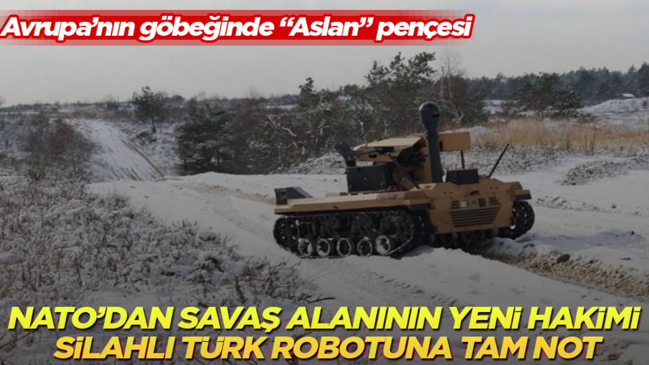 Avrupa’nın göbeğinde "Aslan" pençesi! NATO’dan savaş alanının yeni hakimi silahlı Türk robotuna tam not