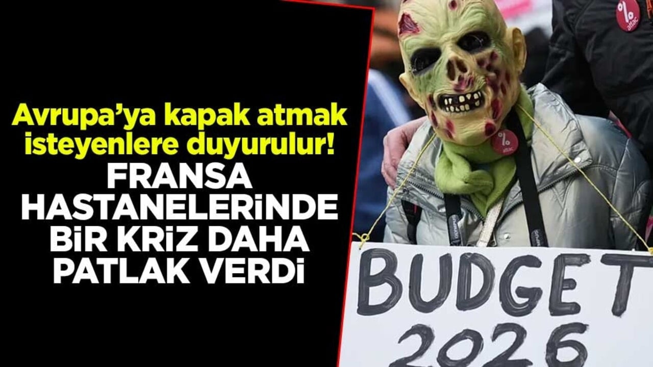 Avrupa’ya kapak atmak isteyenlere duyurulur! Fransa hastanelerinde bir kriz daha patlak verdi