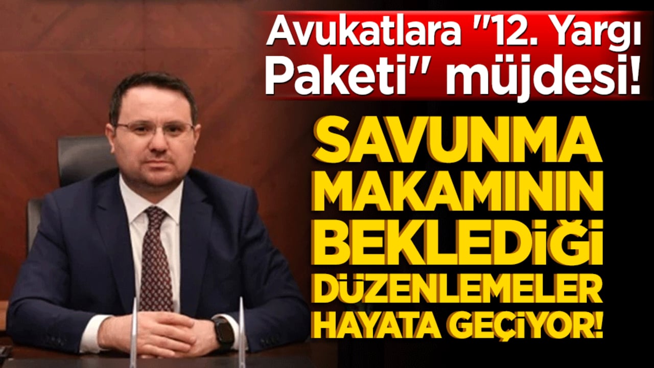 Avukatlara "12. Yargı Paketi" müjdesi! Savunma makamının beklediği düzenlemeler hayata geçiyor!