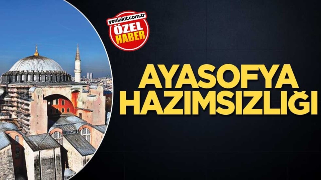 Ayasofya hazımsızlığı