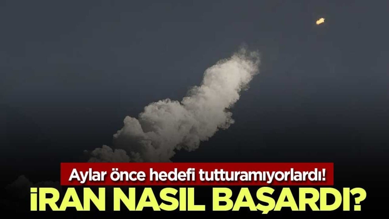 Aylar önce hedefi tutturamıyorlardı! İran nasıl başardı?