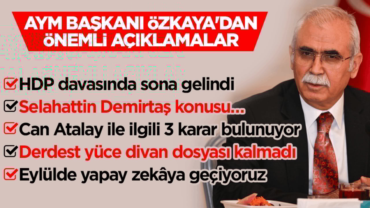  AYM Başkanı Özkaya'dan önemli açıklamalar!