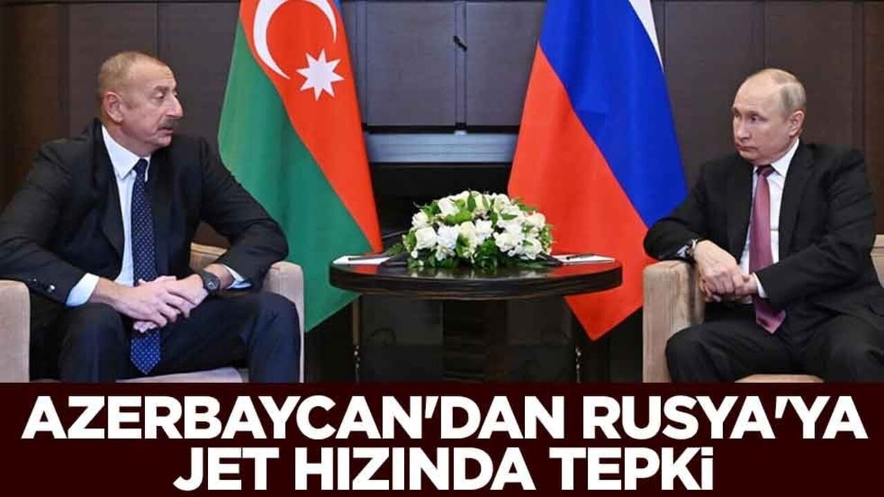Azerbaycan'dan Rusya'ya jet hızında tepki