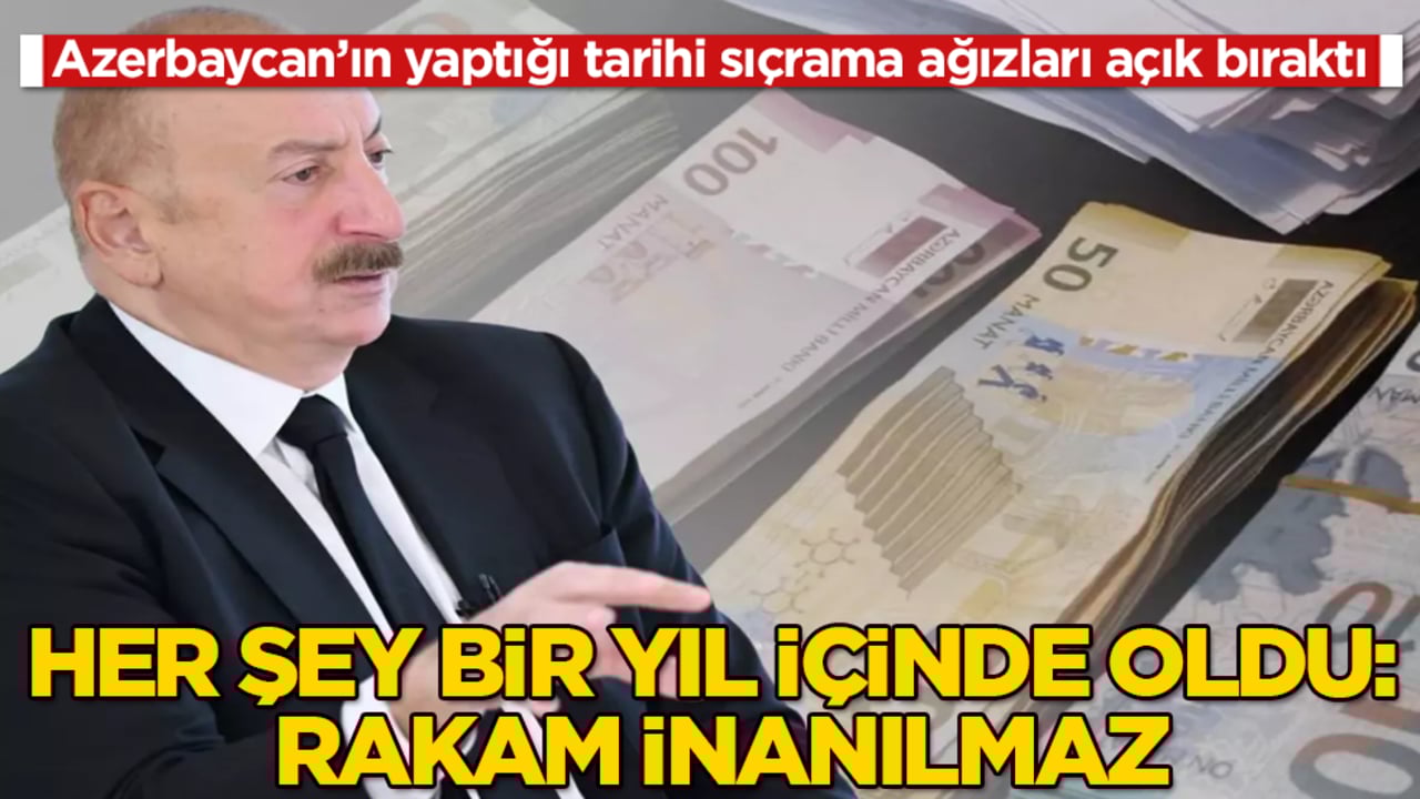 Azerbaycan’ın yaptığı tarihi sıçrama ağızları açık bıraktı! Bir yıl içinde oldu, rakam inanılmaz