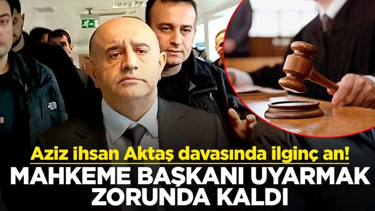 Aziz İhsan Aktaş davasında ilginç an! Mahkeme başkanı uyarmak zorunda kaldı