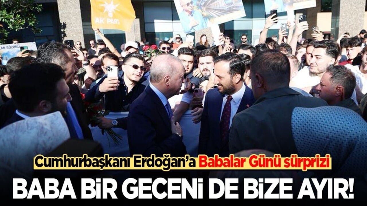 Baba bir geceni de bize ayır! Cumhurbaşkanı Erdoğan’a Babalar Günü sürprizi