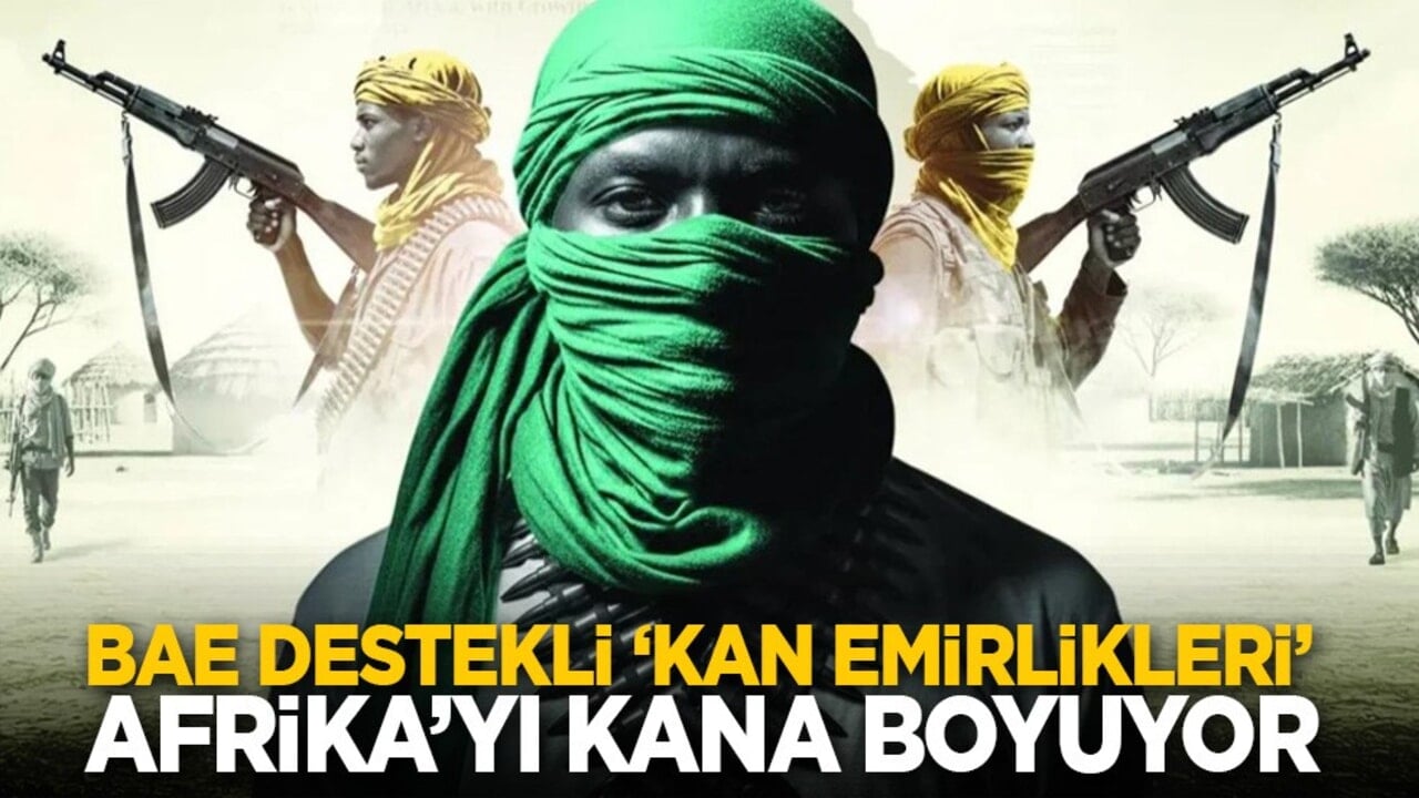 BAE destekli ‘Kan emirlikleri’ Afrika’yı kana boyuyor