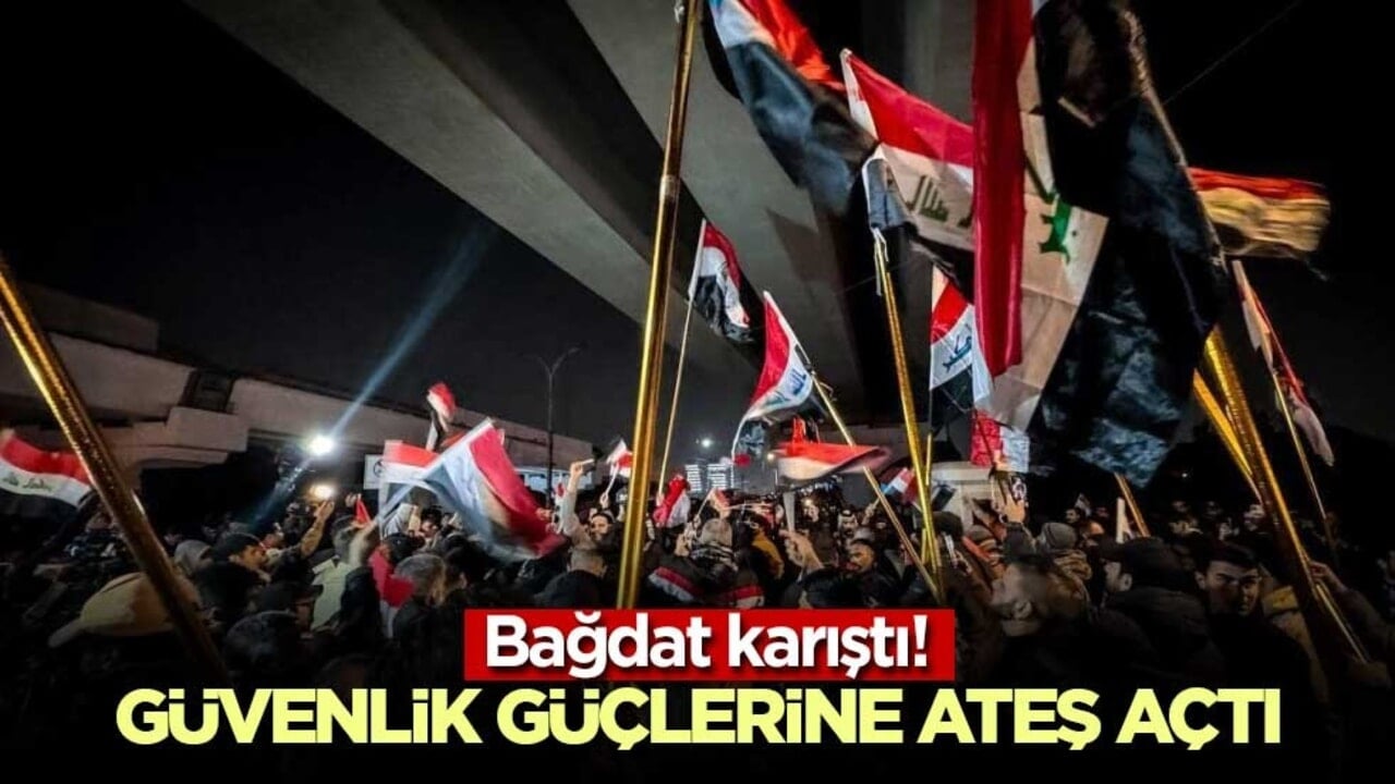 Bağdat karıştı! Güvenlik güçlerine ateş açtı