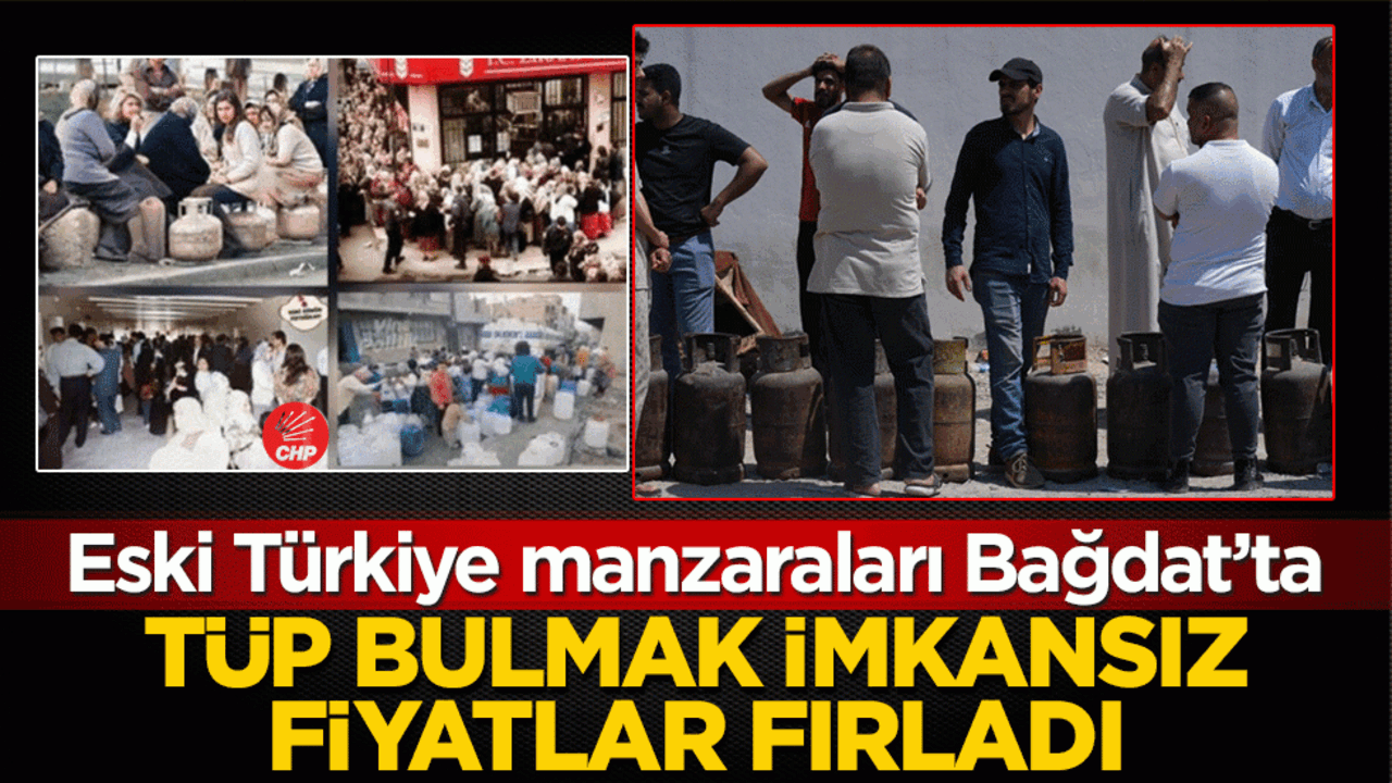 Bağdat’ta tüp gaz kuyruğu: CHP’nin Türkiye'ye yaşattığı o karanlık tablo Irak'ta hortladı!