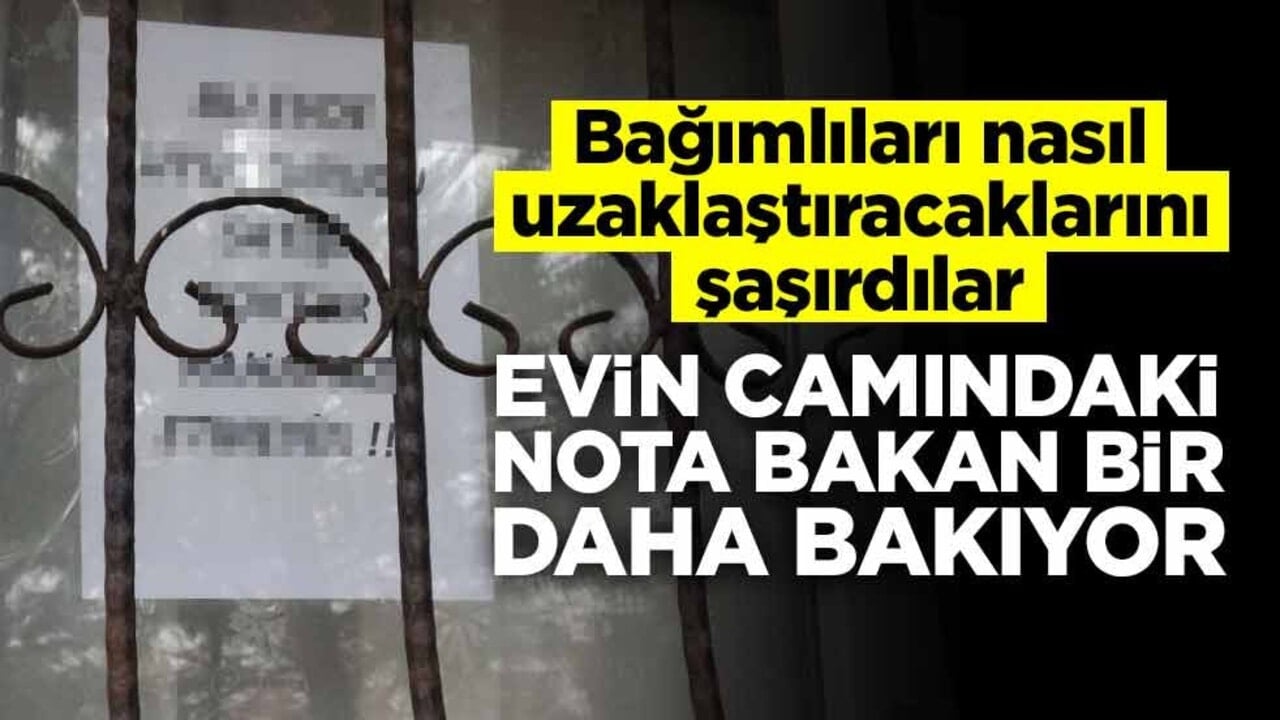 Bağımlıları nasıl uzaklaştıracaklarını şaşırdılar! Evin camındaki nota bakan bir daha bakıyor