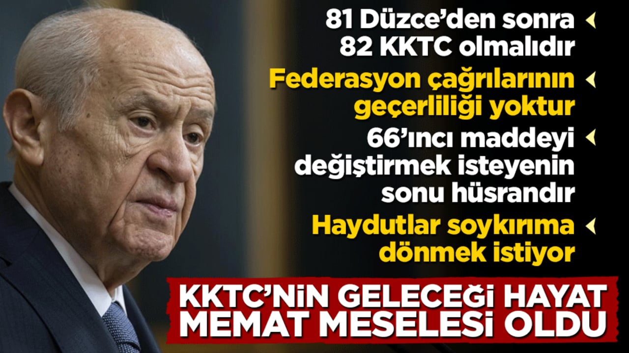 Bahçeli: 81 Düzce'den sonra 82 KKTC olmalıdır