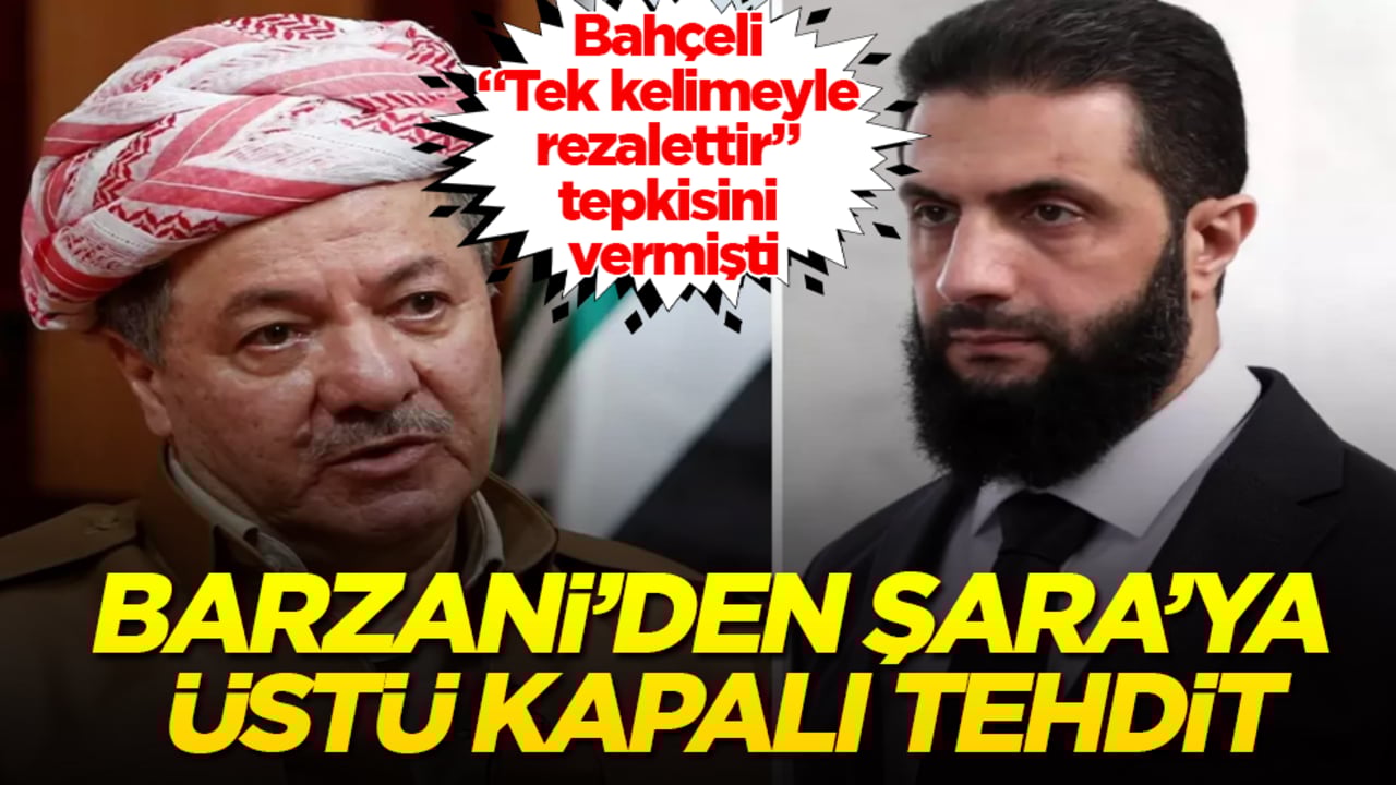 Bahçeli "Tek kelimeyle rezalettir" tepkisini vermişti! Barzani’den Şara’ya üstü kapalı tehdit