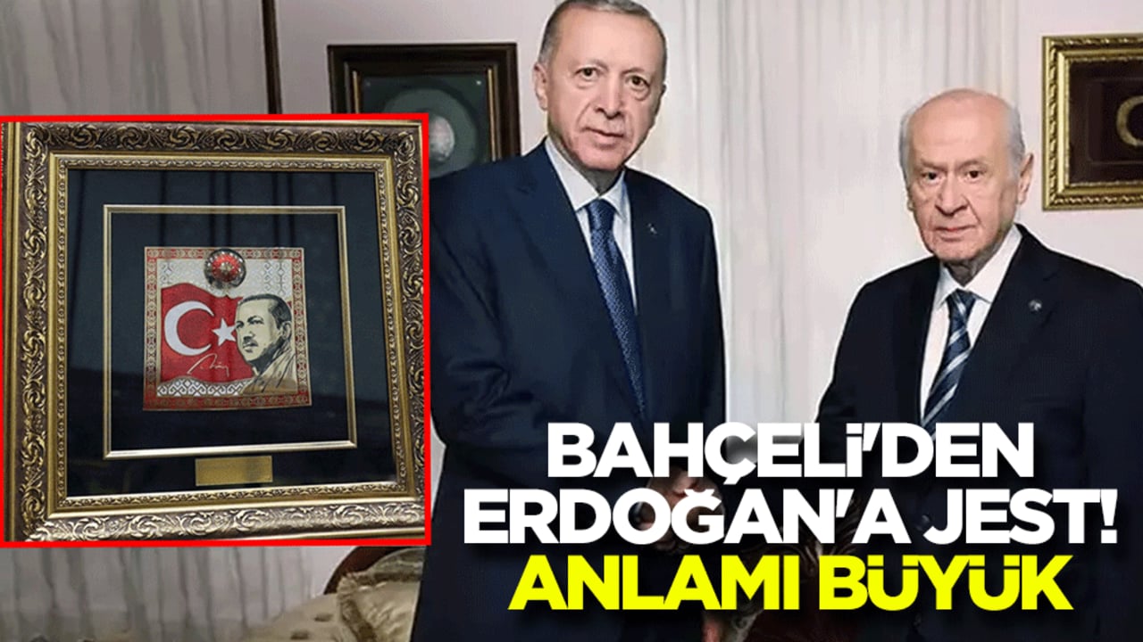 Bahçeli'den Erdoğan'a jest! Anlamı büyük