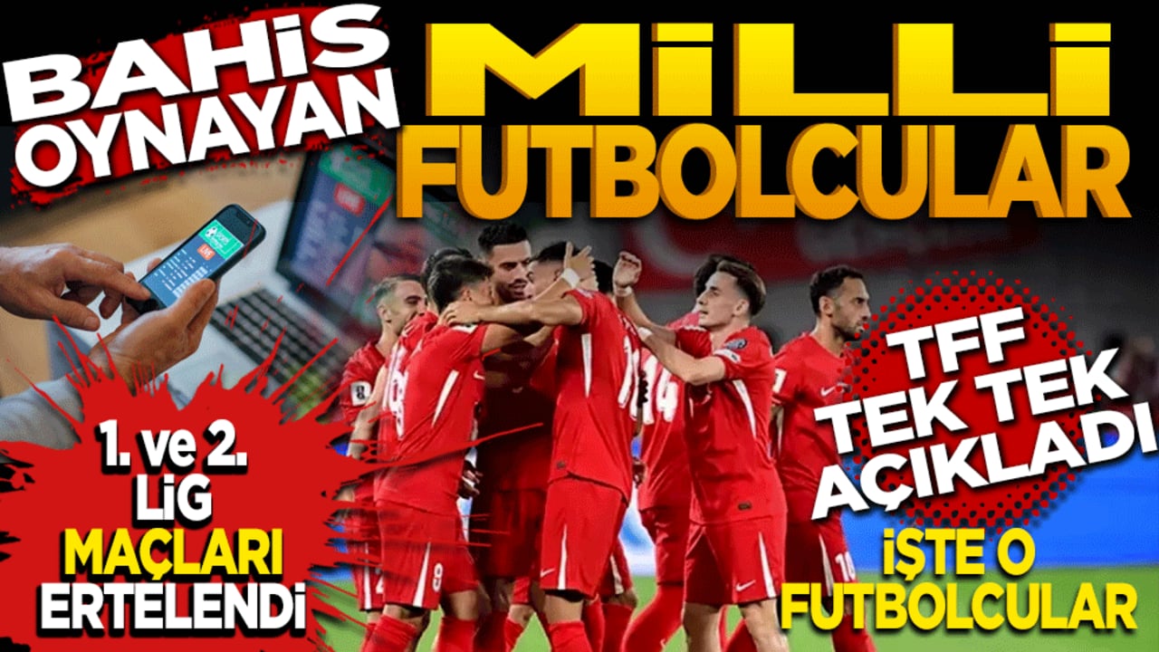 Bahis oynayan milli futbolcular! TFF tek tek açıkladı