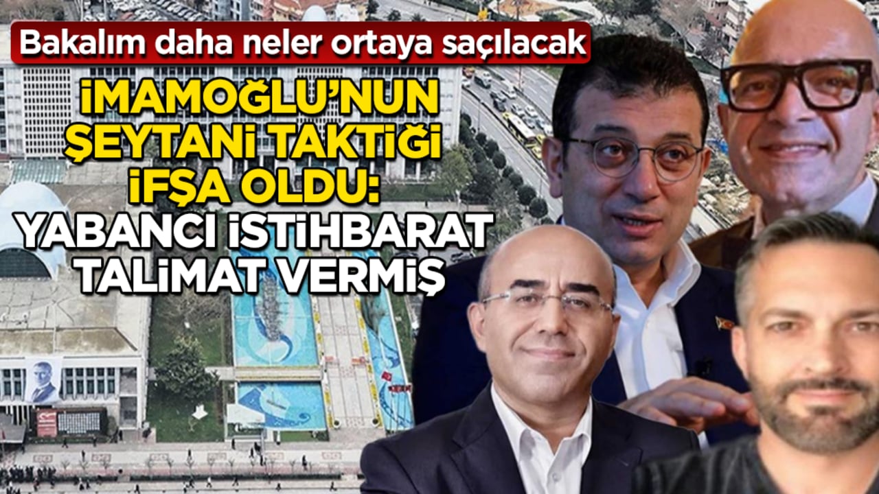 Bakalım daha neler ortaya saçılacak! İmamoğlu’nun seçim öncesi şeytani taktiği ifşa oldu: Yabancı istihbarat talimat vermiş