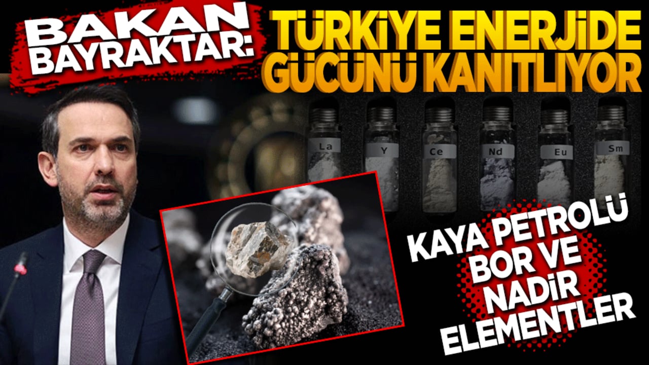 Bakan Bayraktar: Türkiye enerjide gücünü artırıyor! Kaya Petrolü Bor ve Nadir Elementler