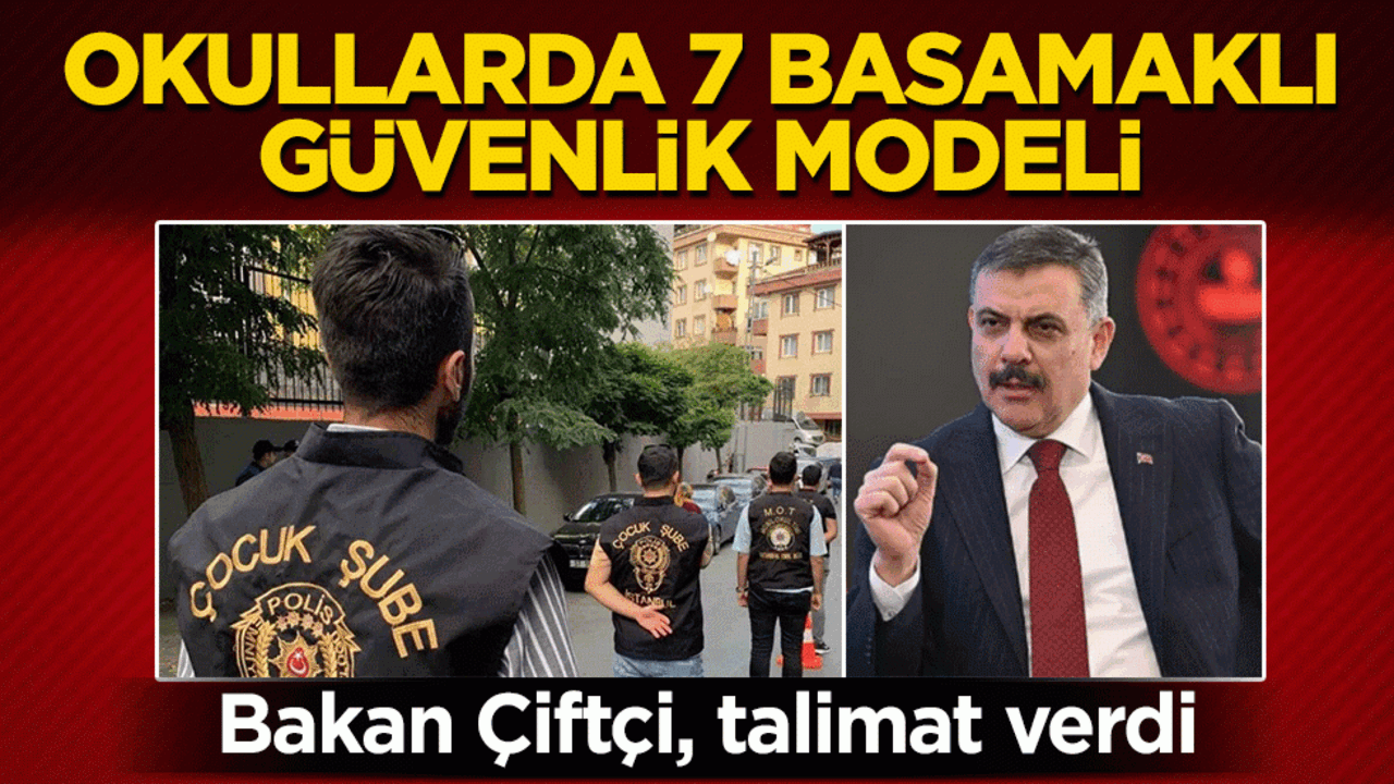 Bakan Çiftçi, talimat verdi: Güvenlikte yeni adım! Okullara 7 aşamalı sistem geliyor