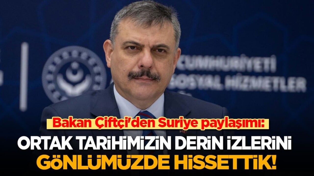 Bakan Çiftçi'den Suriye paylaşımı: Ortak tarihimizin derin izlerini gönlümüzde hissettik!