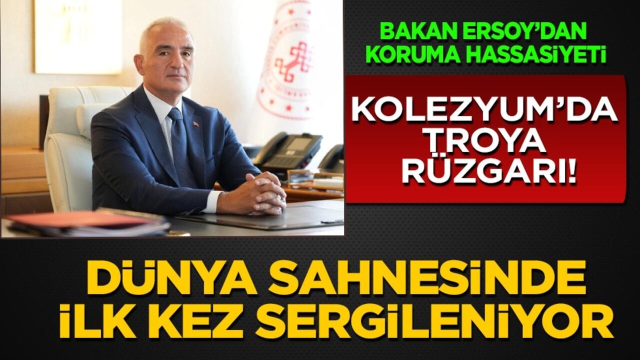 Bakan Ersoy duyurdu: Kolezyum’da Troya Rüzgarı! 19 Müzeden 221 eser sahneye çıkıyor