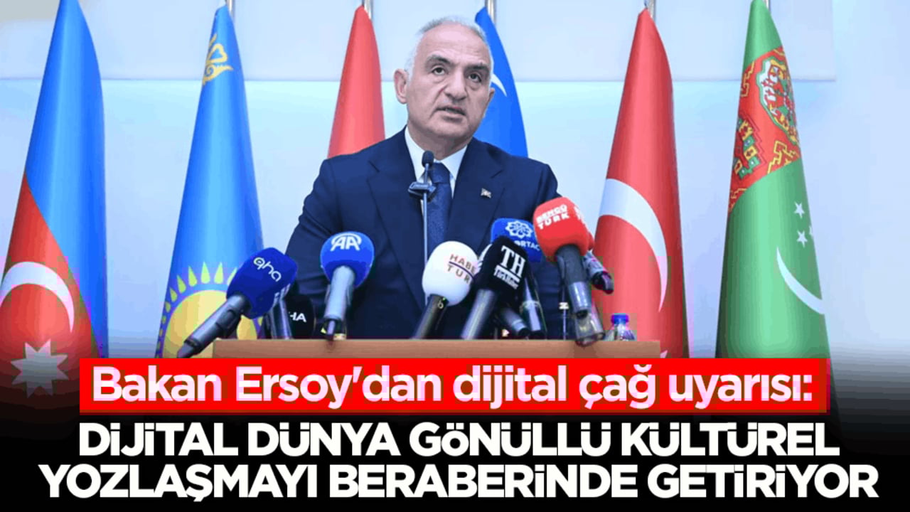 Bakan Ersoy'dan dijital çağ uyarısı: Dijital dünya gönüllü kültürel yozlaşmayı beraberinde getiriyor