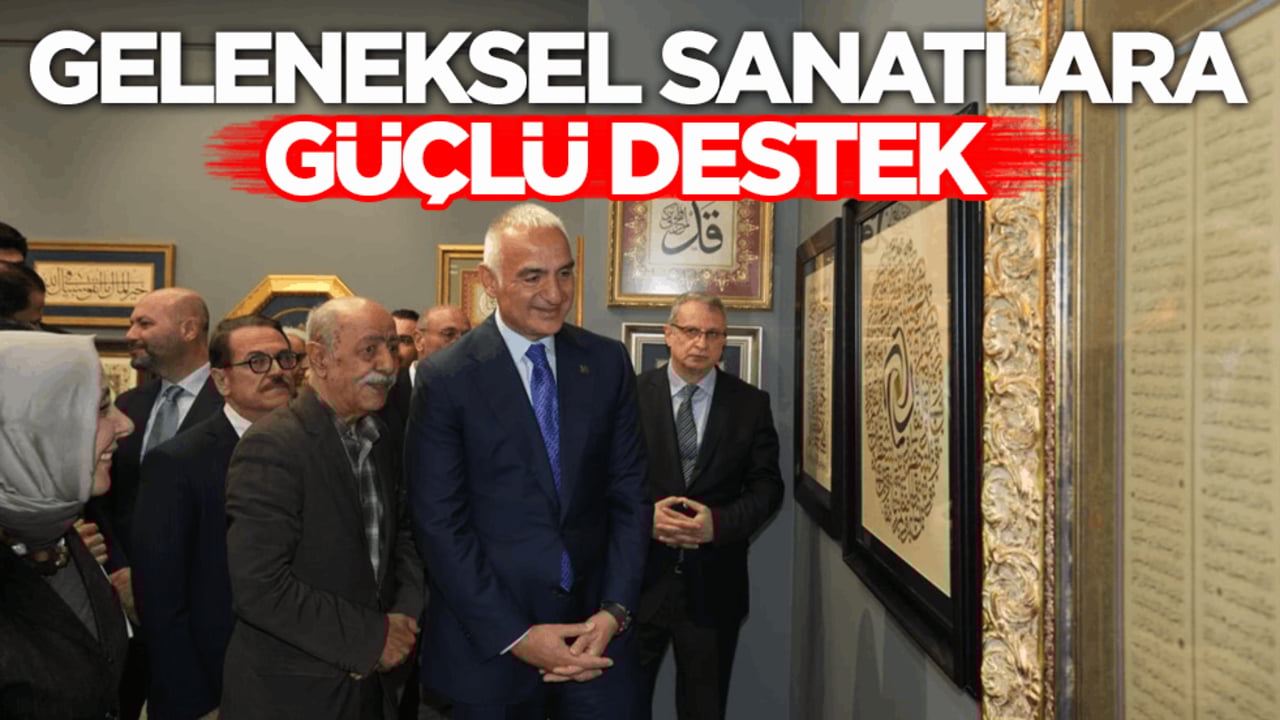 Bakan Ersoy’dan geleneksel sanatlara güçlü destek