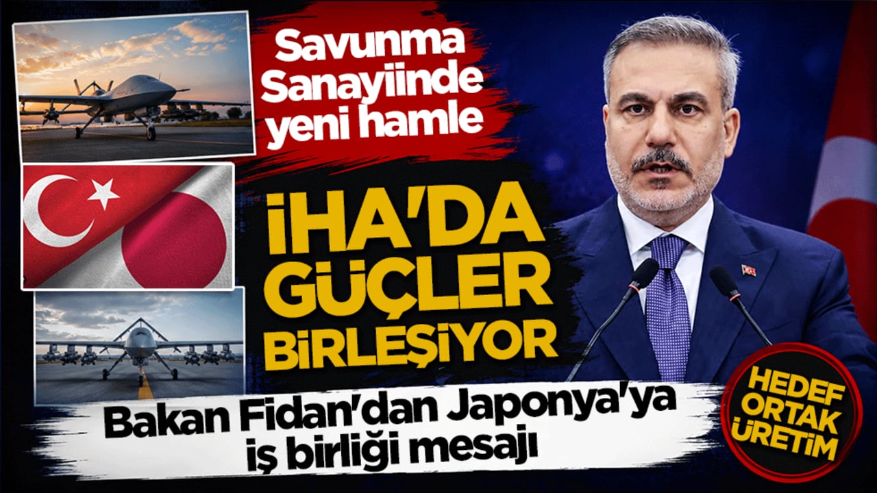 Bakan Fidan'dan Japonya'ya iş birliği mesajı! İHA'da güçler birleşiyor