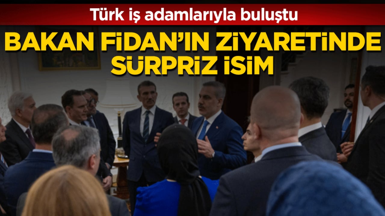 Bakan Fidan’ın ziyaretinde sürpriz isim: Türk iş adamlarıyla buluştu