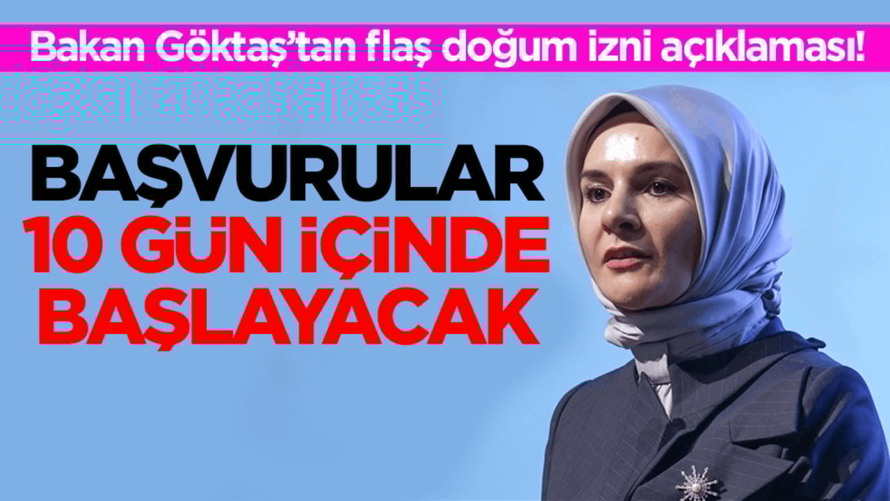 Bakan Göktaş’tan flaş doğum izni açıklaması