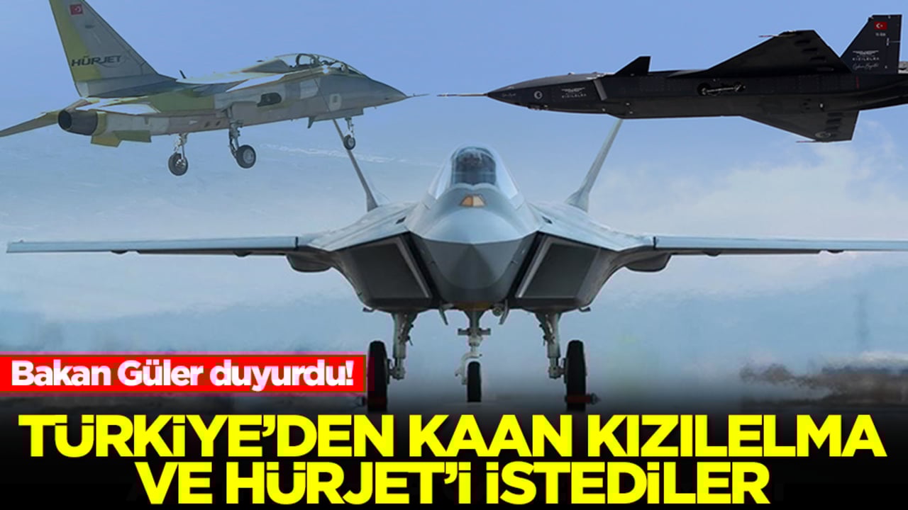 Bakan Güler duyurdu! Türkiye'den Kaan, Hürjet ve Bayraktar Kızıelma'yı istediler