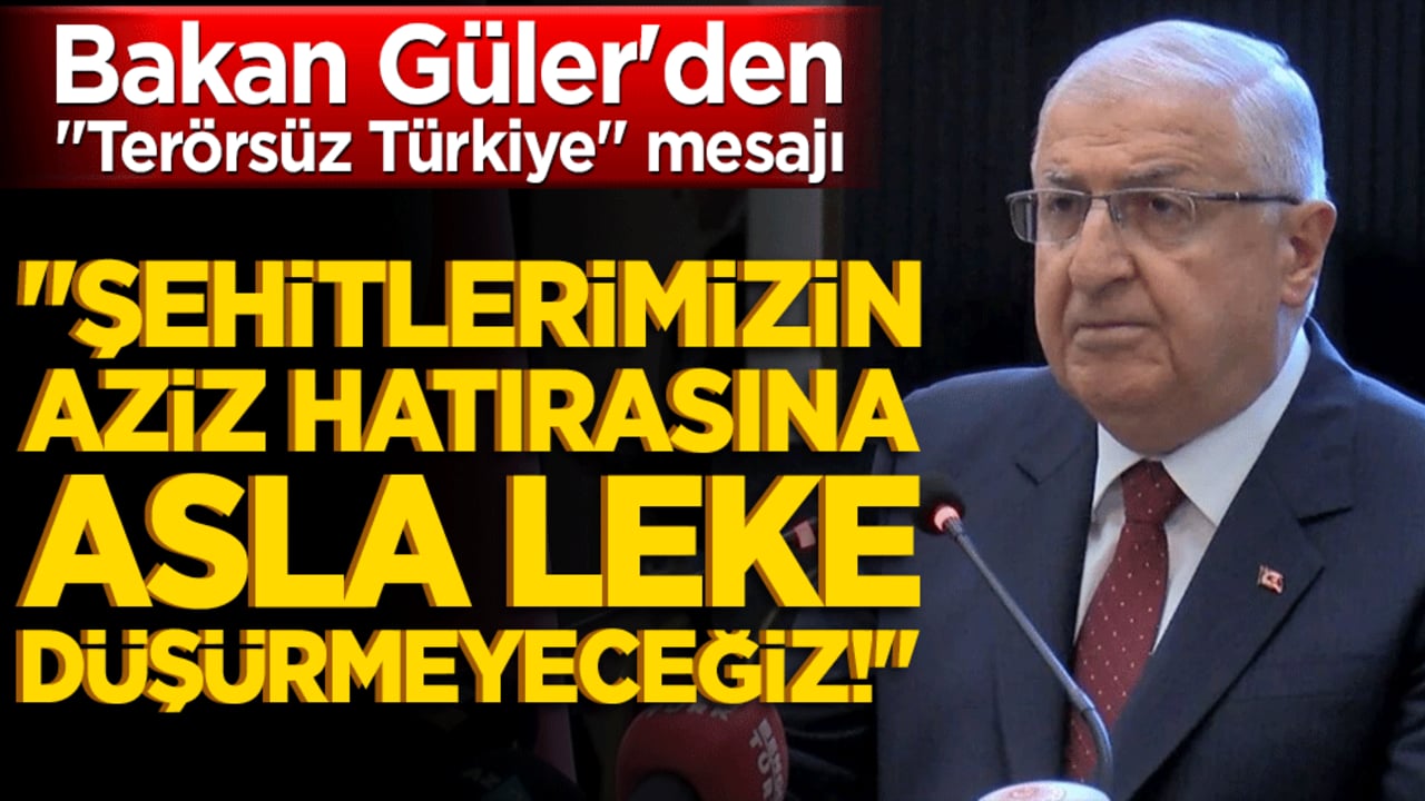 Bakan Güler'den "Terörsüz Türkiye" mesajı: "Şehitlerimizin aziz hatırasına asla leke düşürmeyeceğiz!"