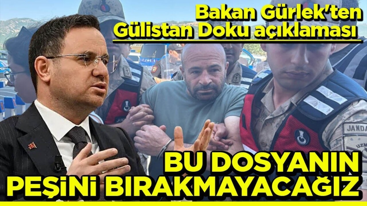 Bakan Gürlek'ten Gülistan Doku açıklaması Bu dosyanın peşini Bırakmayacağız
