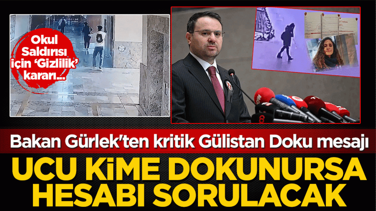 Bakan Gürlek'ten okul saldırısı ve Gülistan ile ilgili açıklama! Ucu kime dokunursa dokunsun hesabı sorulacak
